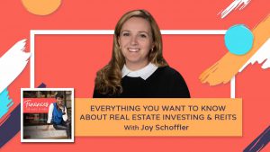 Everything You Want to Know About Real Estate Investing & REITs - Joy Schoffler