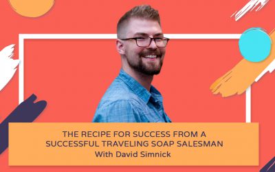 The Recipe for Success from a Successful Traveling Soap Salesman – David Simnick