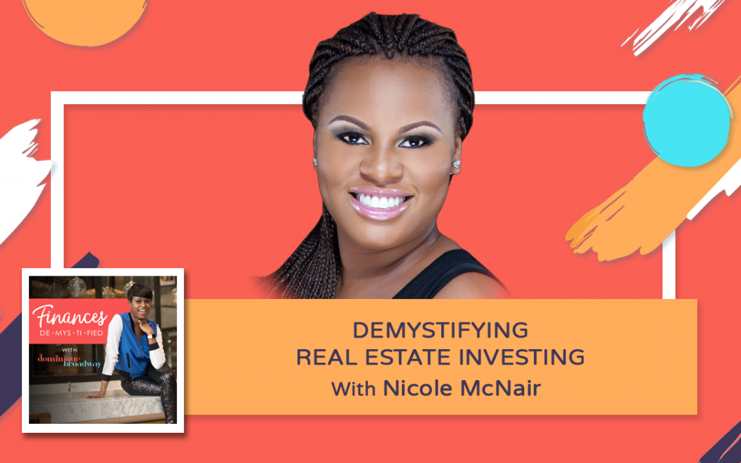 Demystifying Real Estate Investing – Nicole McNair